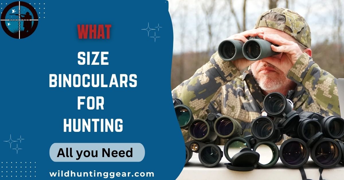 What size binoculars for hunting