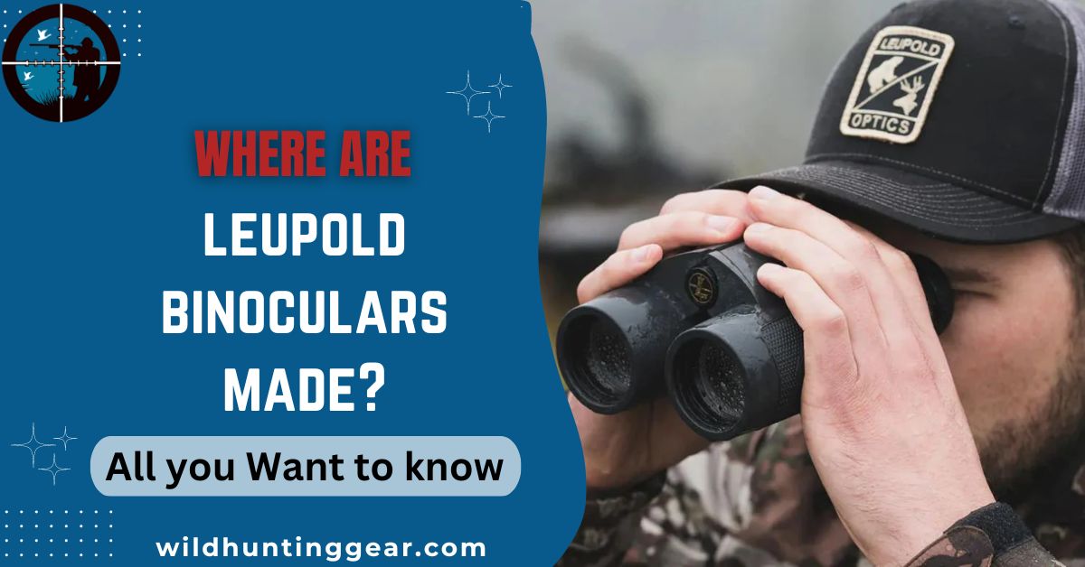 Where are Leupold Binoculars Made