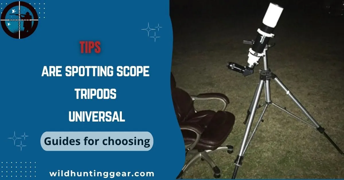 are spotting scope tripods universal